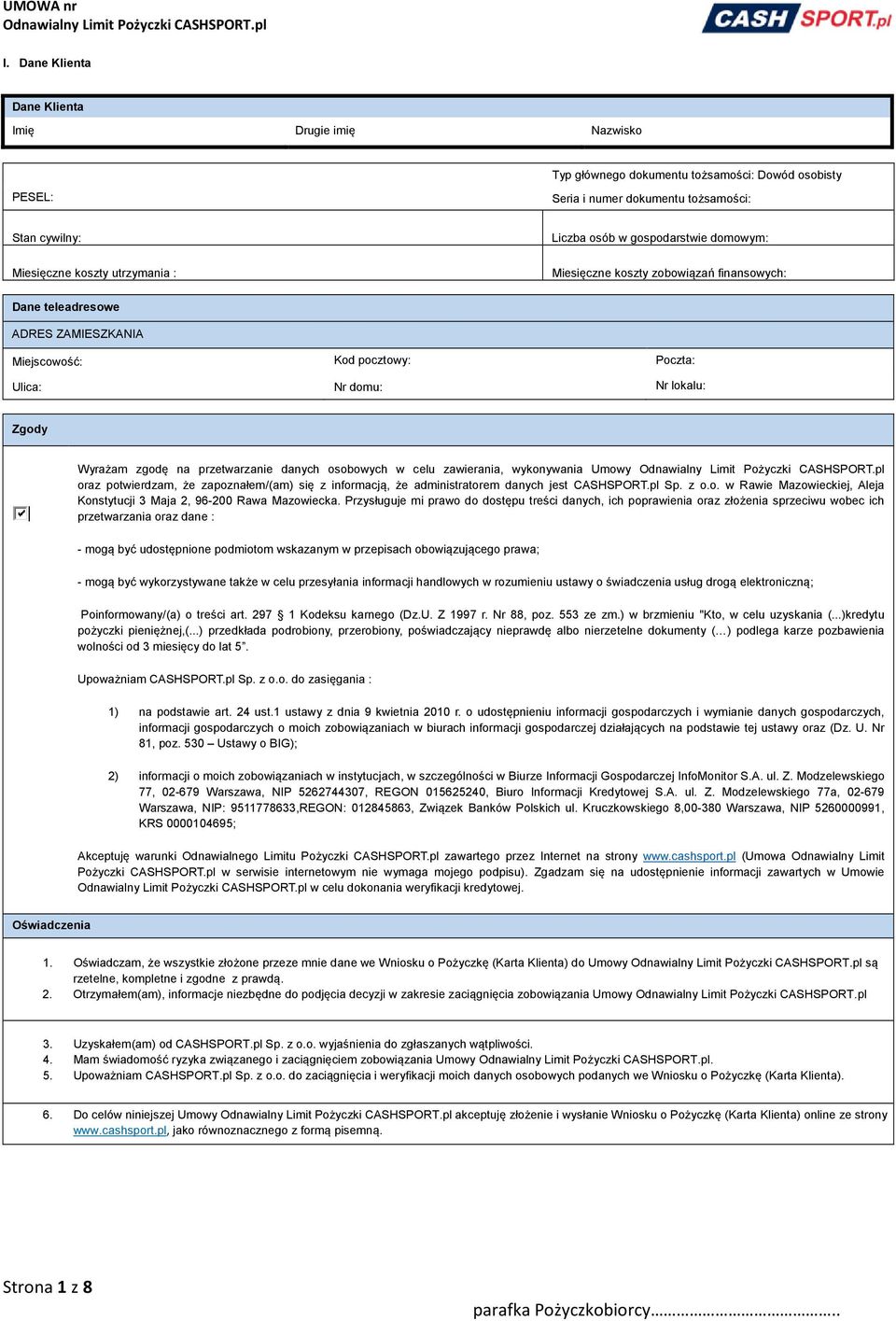 przetwarzanie danych osobowych w celu zawierania, wykonywania Umowy oraz potwierdzam, że zapoznałem/(am) się z informacją, że administratorem danych jest CASHSPORT.pl Sp. z o.o. w Rawie Mazowieckiej, Aleja Konstytucji 3 Maja 2, 96-200 Rawa Mazowiecka.