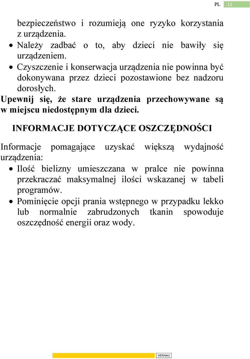 Upewnij się, że stare urządzenia przechowywane są w miejscu niedostępnym dla dzieci.