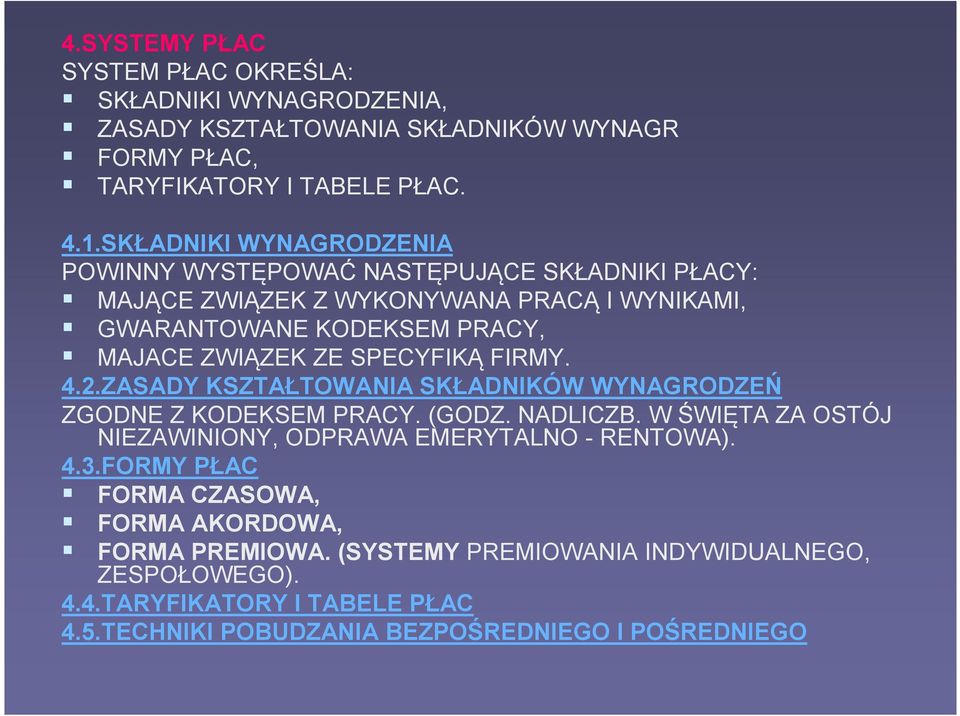 SPECYFIKĄ FIRMY. 4.2.ZASADY KSZTAŁTOWANIA SKŁADNIKÓW WYNAGRODZEŃ ZGODNE Z KODEKSEM PRACY. (GODZ. NADLICZB. W ŚWIĘTA ZA OSTÓJ NIEZAWINIONY, ODPRAWA EMERYTALNO - RENTOWA).