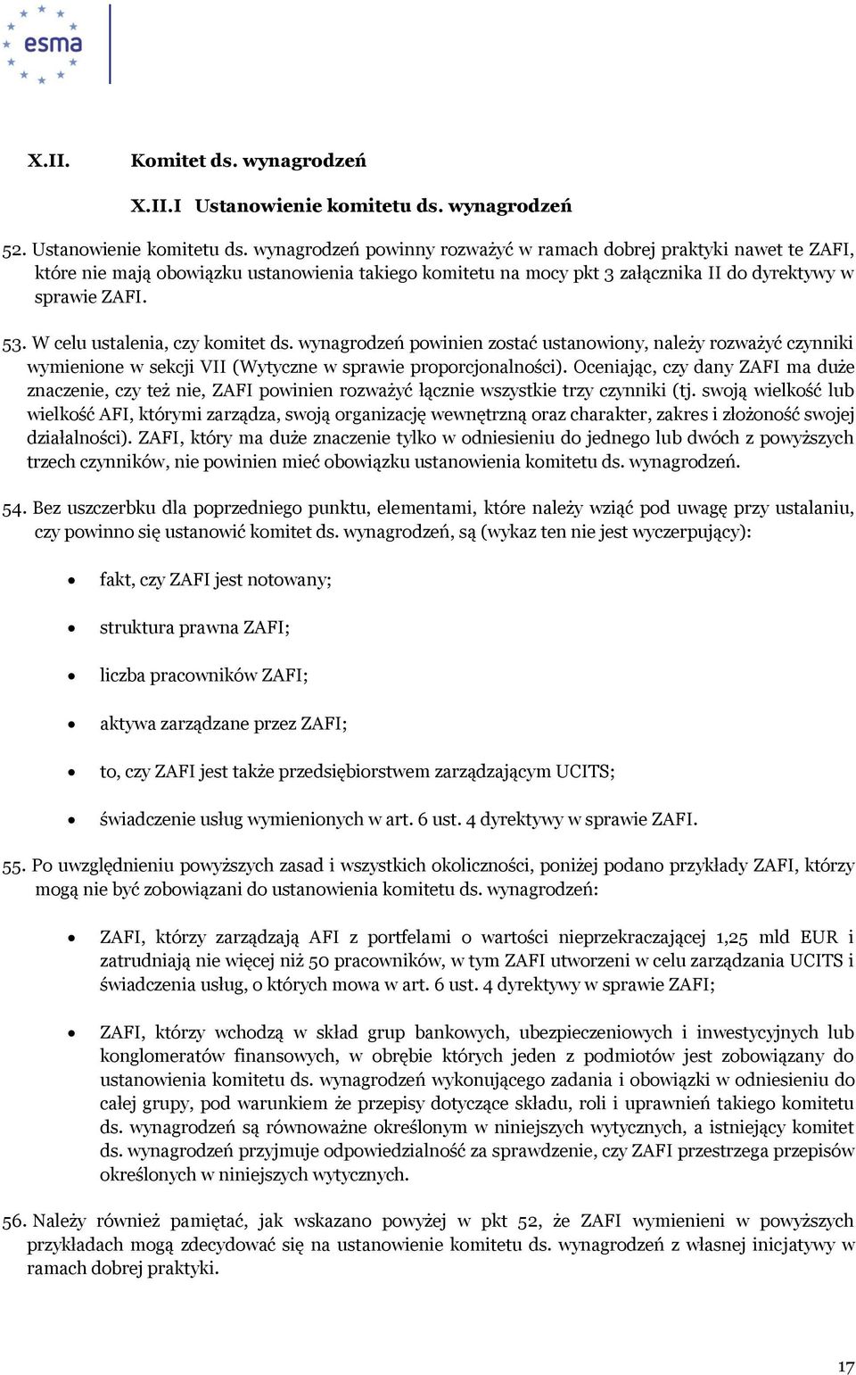 wynagrodzeń powinny rozważyć w ramach brej praktyki nawet te ZAFI, które nie mają obowiązku ustanowienia takiego komitetu na mocy pkt 3 załącznika II dyrektywy w sprawie ZAFI. 53.