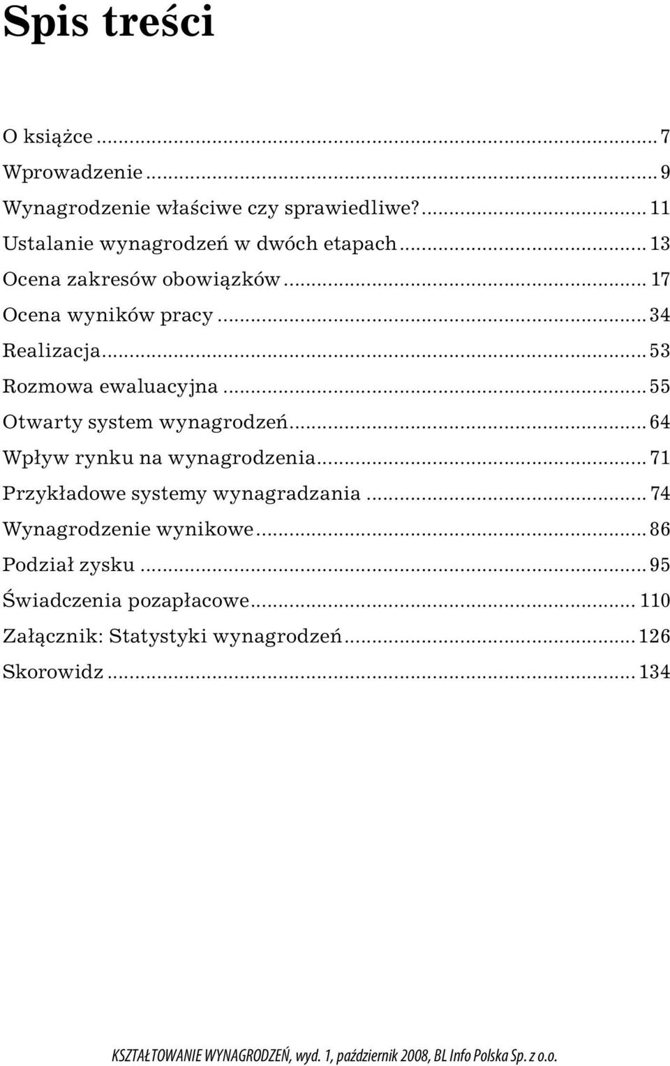 ..53 Rozmowa ewaluacyjna...55 Otwarty system wynagrodzeń...64 Wpływ rynku na wynagrodzenia.