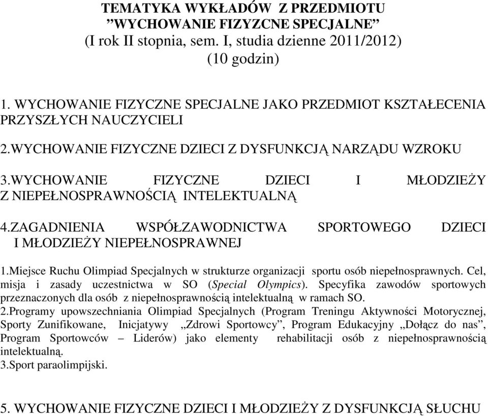 WYCHOWANIE FIZYCZNE DZIECI I MŁODZIEśY Z NIEPEŁNOSPRAWNOŚCIĄ INTELEKTUALNĄ 4.ZAGADNIENIA WSPÓŁZAWODNICTWA SPORTOWEGO DZIECI I MŁODZIEśY NIEPEŁNOSPRAWNEJ 1.