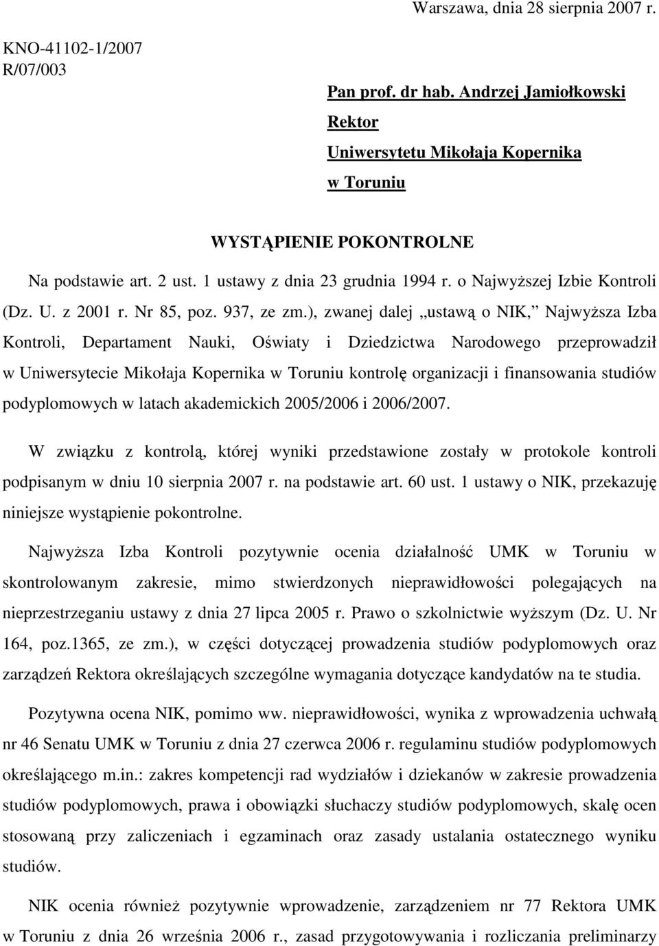 ), zwanej dalej ustawą o NIK, NajwyŜsza Izba Kontroli, Departament Nauki, Oświaty i Dziedzictwa Narodowego przeprowadził w Uniwersytecie Mikołaja Kopernika w Toruniu kontrolę organizacji i