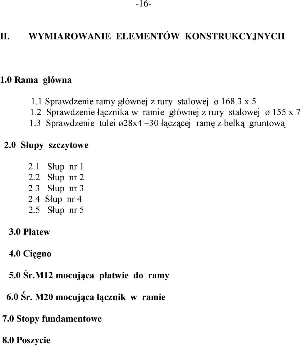 3 Sprawdzenie tulei ø28x4 30 łączącej ramę z belką gruntową 2.0 Słupy szczytowe 2.1 Słup nr 1 2.2 Słup nr 2 2.