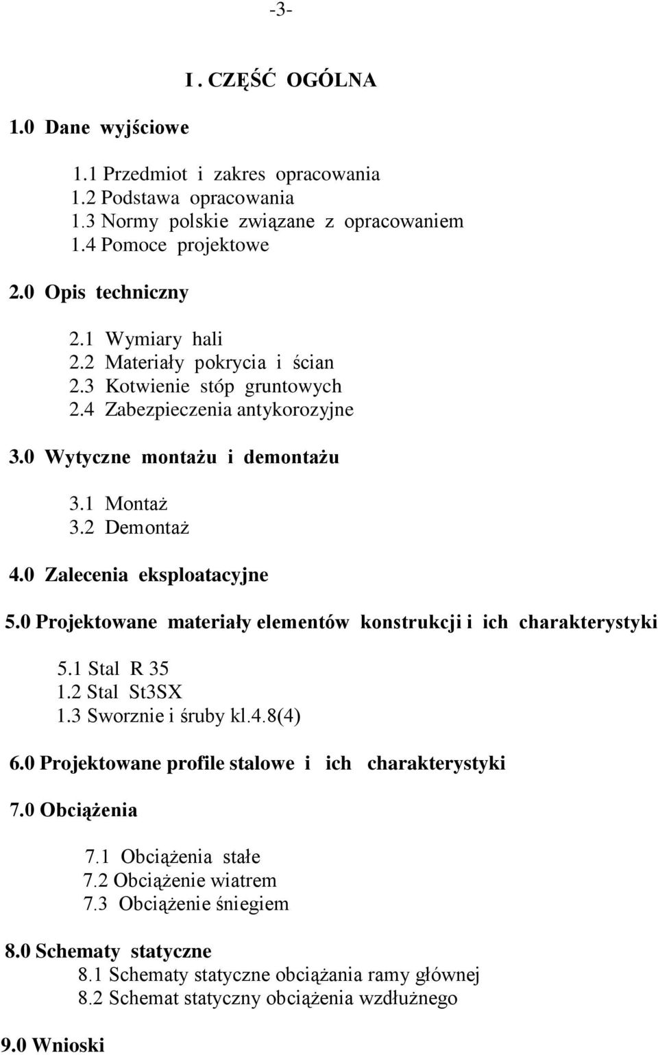 0 Zalecenia eksploatacyjne 5.0 Projektowane materiały elementów konstrukcji i ich charakterystyki 5.1 Stal R 35 1.2 Stal St3SX 1.3 Sworznie i śruby kl.4.8(4) 6.