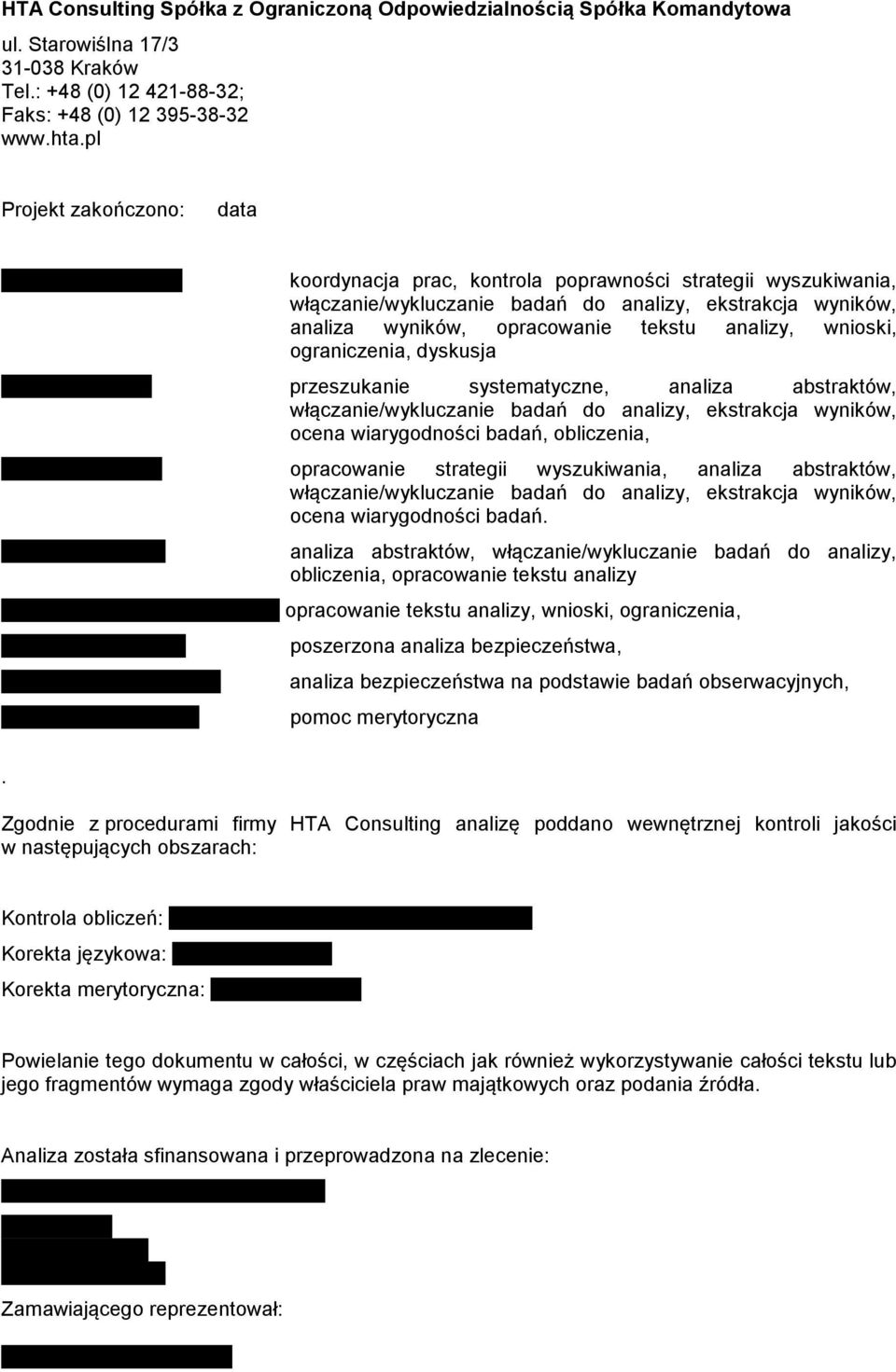 wnioski, ograniczenia, dyskusja przeszukanie systematyczne, analiza abstraktów, włączanie/wykluczanie badań do analizy, ekstrakcja wyników, ocena wiarygodności badań, obliczenia, opracowanie