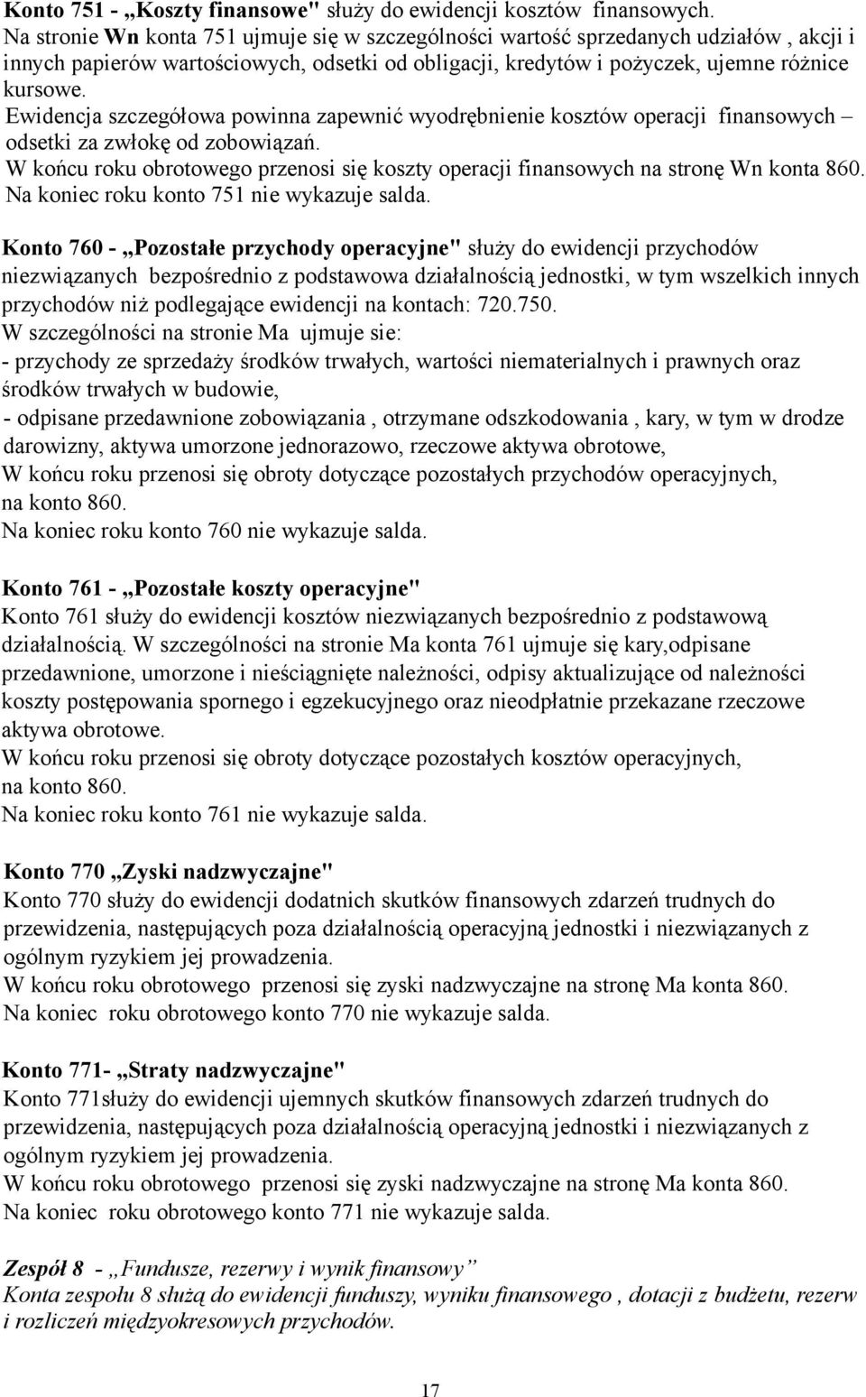 Ewidencja szczegółowa powinna zapewnić wyodrębnienie kosztów operacji finansowych odsetki za zwłokę od zobowiązań.