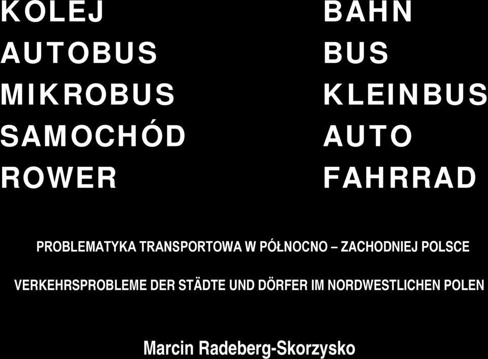 PÓŁNOCNO ZACHODNIEJ POLSCE VERKEHRSPROBLEME DER