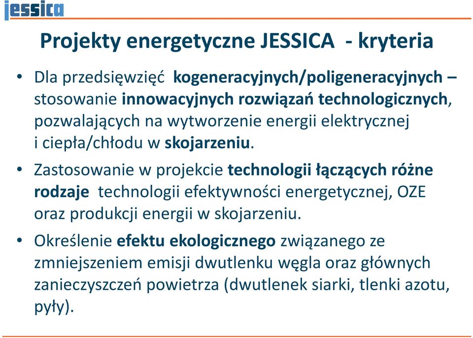 Zastosowanie w projekcie technologii łączących różne rodzaje technologii efektywności energetycznej, OZE oraz produkcji energii w