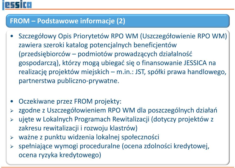 Oczekiwane przez FROM projekty: zgodne z Uszczegółowieniem RPO WM dla poszczególnych działań ujęte w Lokalnych Programach Rewitalizacji (dotyczy projektów z zakresu