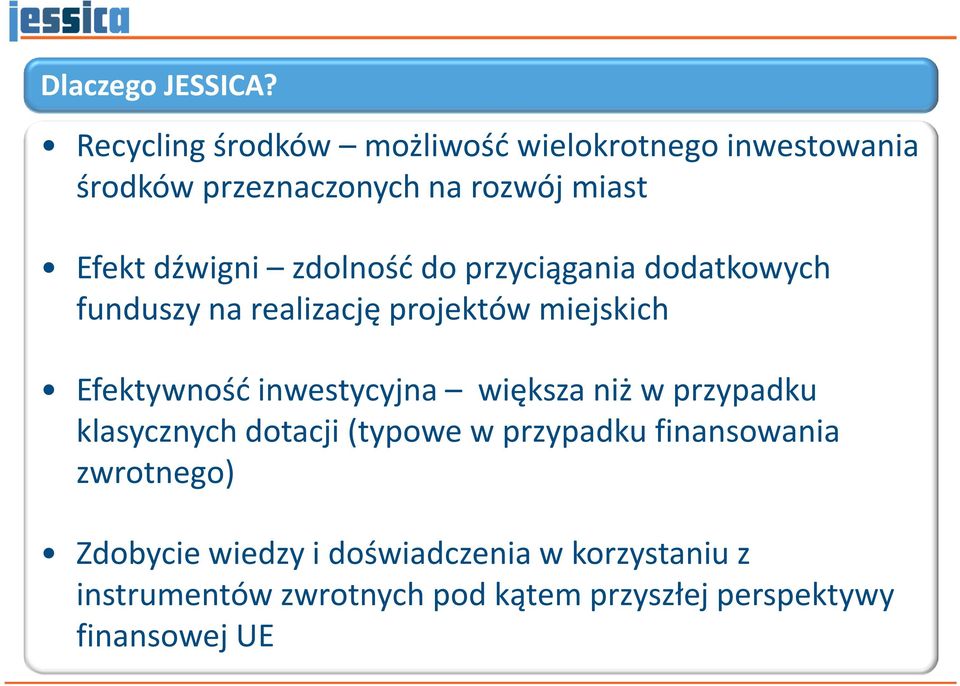 zdolność do przyciągania dodatkowych funduszy na realizację projektów miejskich Efektywność inwestycyjna