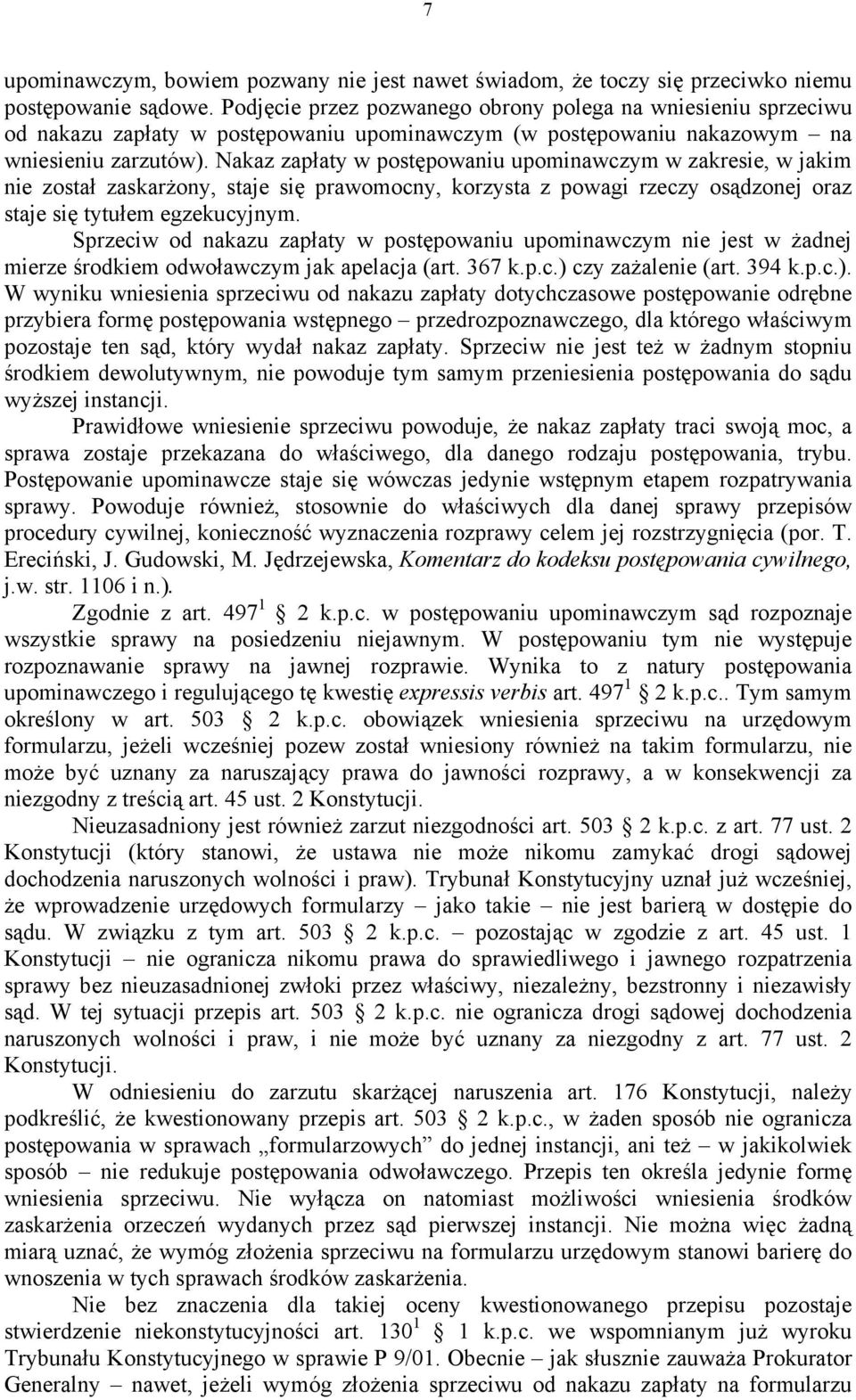 Nakaz zapłaty w postępowaniu upominawczym w zakresie, w jakim nie został zaskarżony, staje się prawomocny, korzysta z powagi rzeczy osądzonej oraz staje się tytułem egzekucyjnym.