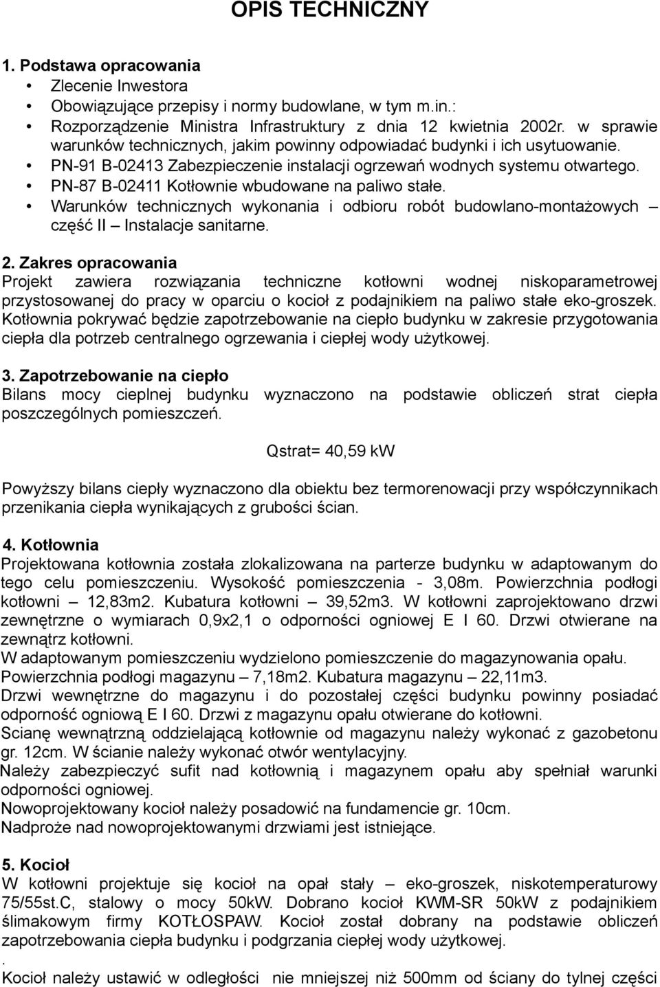 PN-87 B-02411 Kotłownie wbudowane na paliwo stałe. Warunków technicznych wykonania i odbioru robót budowlano-montażowych część II Instalacje sanitarne. 2.