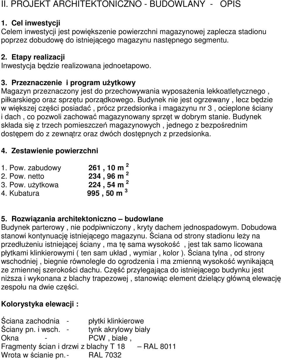 Etapy realizacji Inwestycja będzie realizowana jednoetapowo. 3.