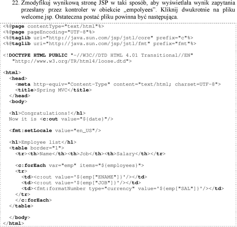 com/jsp/jstl/core" prefix="c"%> <%@taglib uri="http://java.sun.com/jsp/jstl/fmt" prefix="fmt"%> <!DOCTYPE HTML PUBLIC "-//W3C//DTD HTML 4.01 Transitional//EN" "http://www.w3.org/tr/html4/loose.