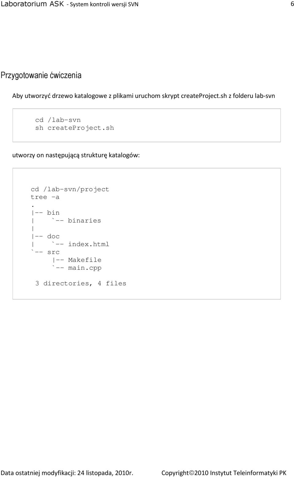 sh utworzy on następującą strukturę katalogów: cd /lab-svn/project tree -a.