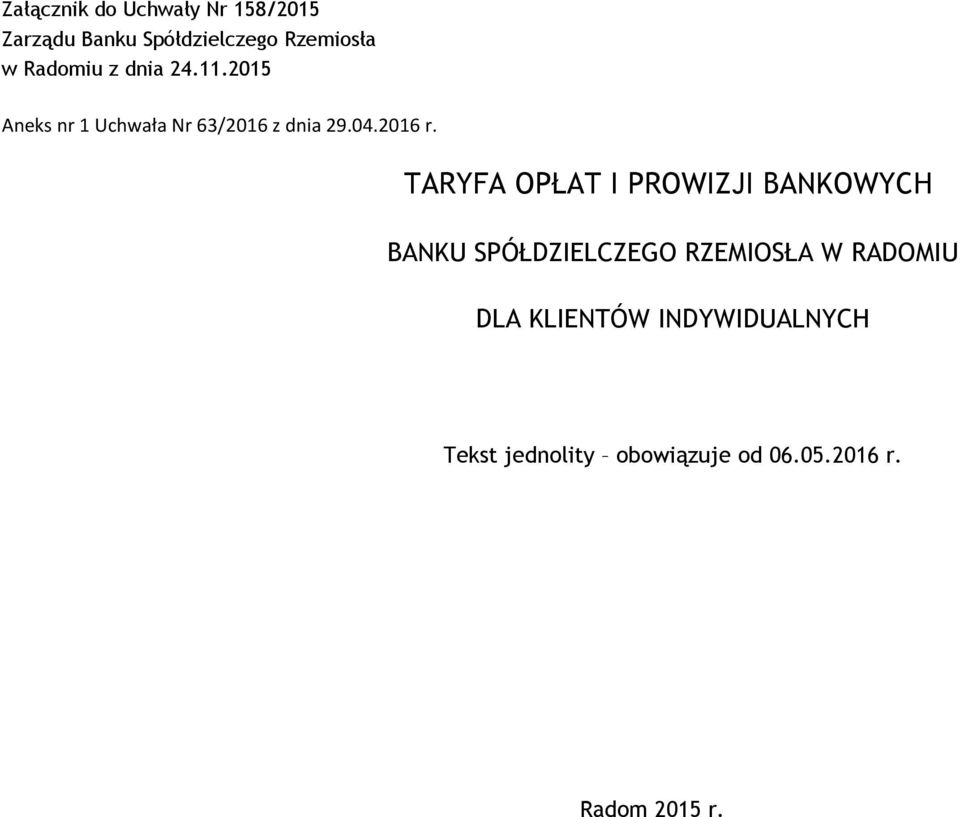 TARYFA OPŁAT I PROWIZJI BANKOWYCH BANKU SPÓŁDZIELCZEGO RZEMIOSŁA W RADOMIU