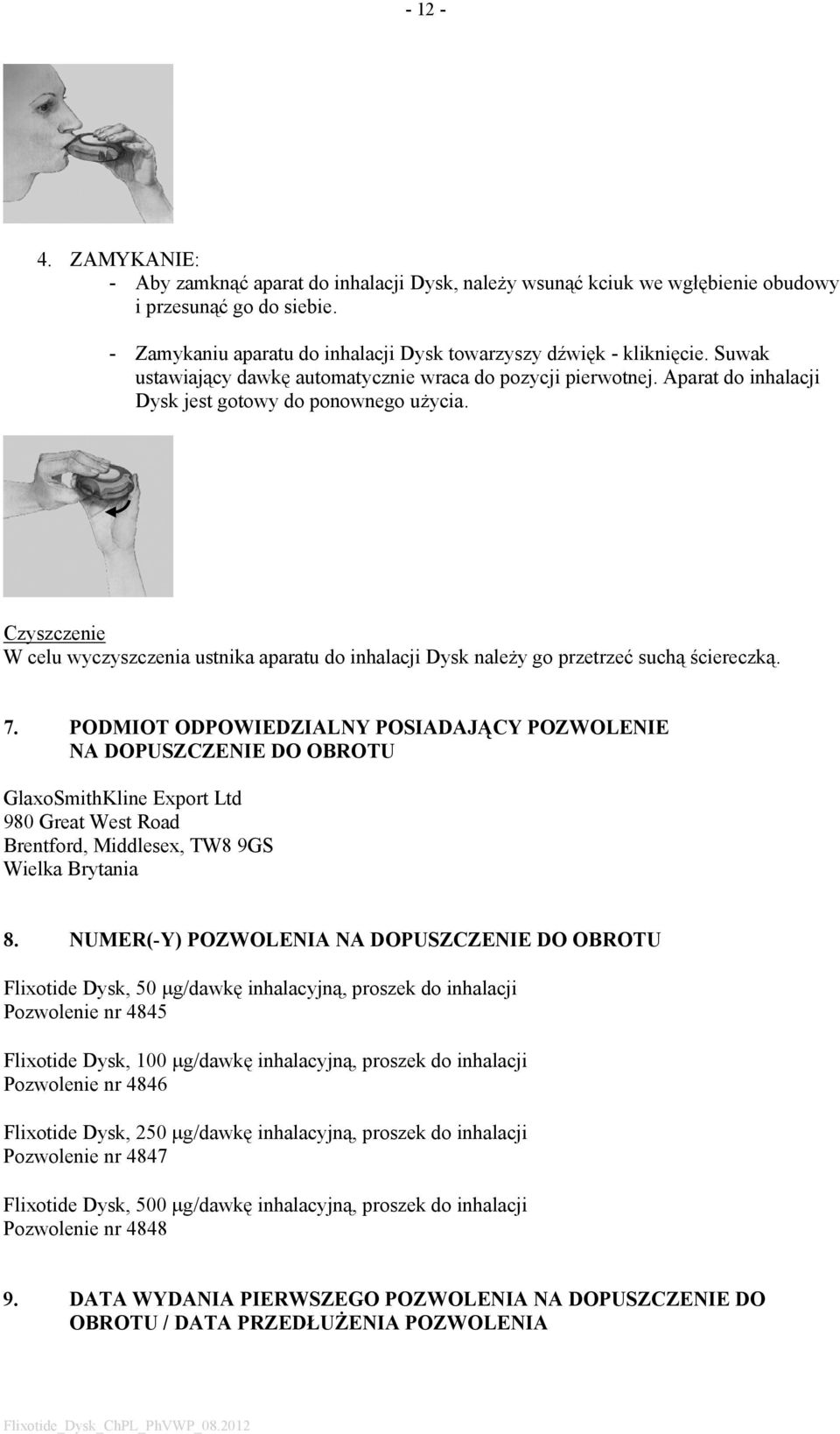 Czyszczenie W celu wyczyszczenia ustnika aparatu do inhalacji Dysk należy go przetrzeć suchą ściereczką. 7.