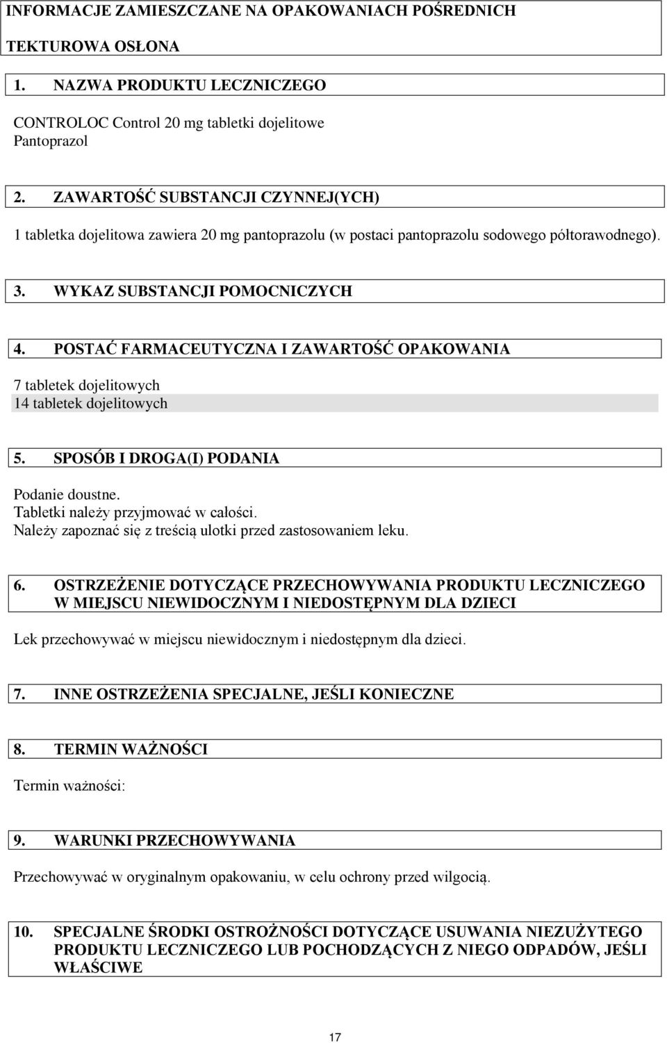 POSTAĆ FARMACEUTYCZNA I ZAWARTOŚĆ OPAKOWANIA 7 tabletek dojelitowych 14 tabletek dojelitowych 5. SPOSÓB I DROGA(I) PODANIA Podanie doustne. Tabletki należy przyjmować w całości.