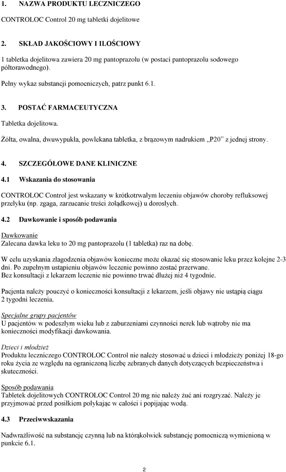 POSTAĆ FARMACEUTYCZNA Tabletka dojelitowa. Żółta, owalna, dwuwypukła, powlekana tabletka, z brązowym nadrukiem P20 z jednej strony. 4. SZCZEGÓŁOWE DANE KLINICZNE 4.