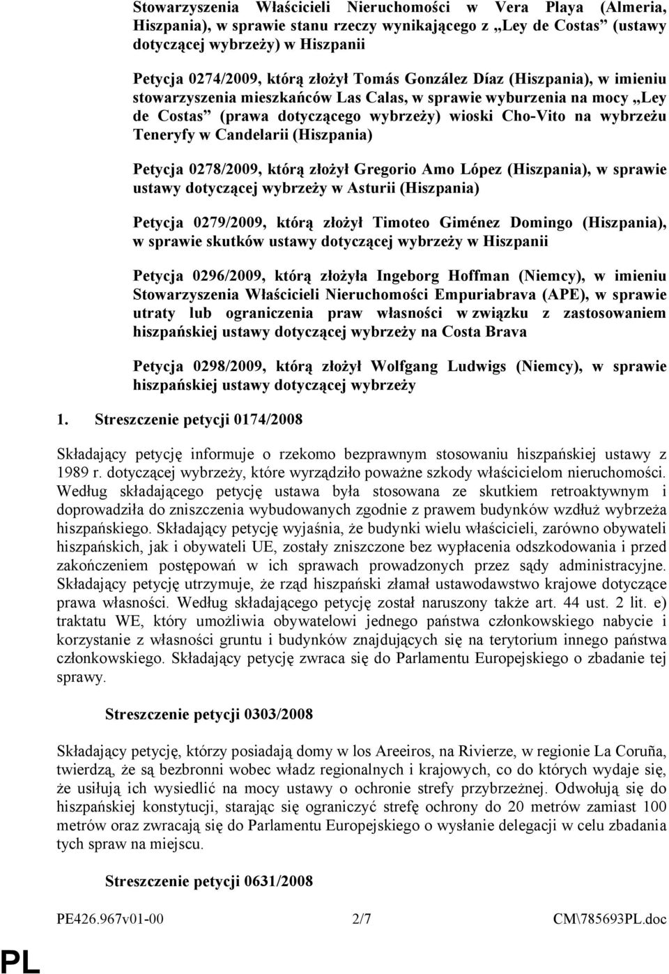 Candelarii (Hiszpania) Petycja 0278/2009, którą złożył Gregorio Amo López (Hiszpania), w sprawie ustawy dotyczącej wybrzeży w Asturii (Hiszpania) Petycja 0279/2009, którą złożył Timoteo Giménez