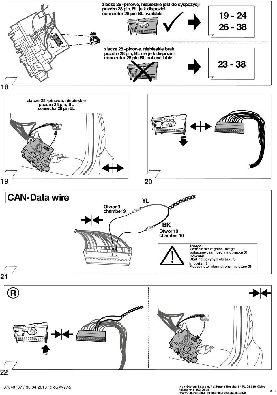 niebieskie puzdro 28 pin, BL connector 28 pin BL 19 CAN-Data wire Otwor 9 chamber 9 20 YL BK Otwor 10 chamber 10 21 Uwaga!