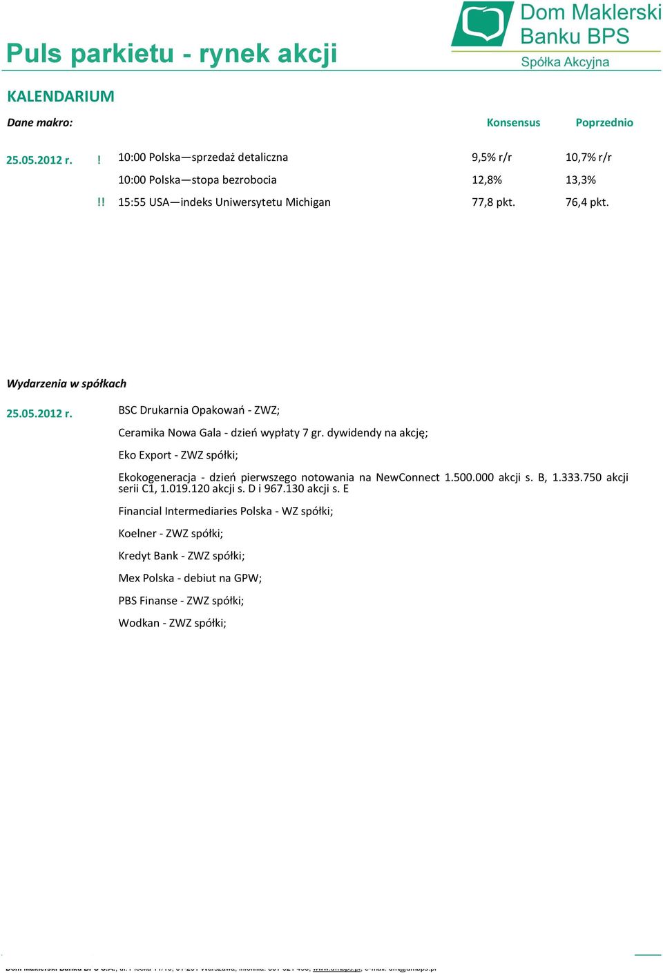 dywidendy na akcję; Eko Export - ZWZ spółki; Ekokogeneracja - dzieo pierwszego notowania na NewConnect 1.500.000 akcji s. B, 1.333.750 akcji serii C1, 1.019.120 akcji s.