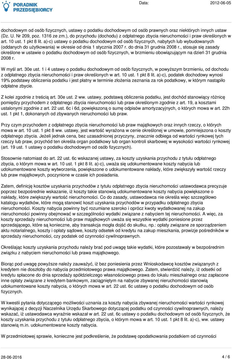 a)-c) ustawy o podatku dochodowym od osób fizycznych, nabytych lub wybudowanych (oddanych do użytkowania) w okresie od dnia 1 stycznia 2007 r. do dnia 31 grudnia 2008 r.