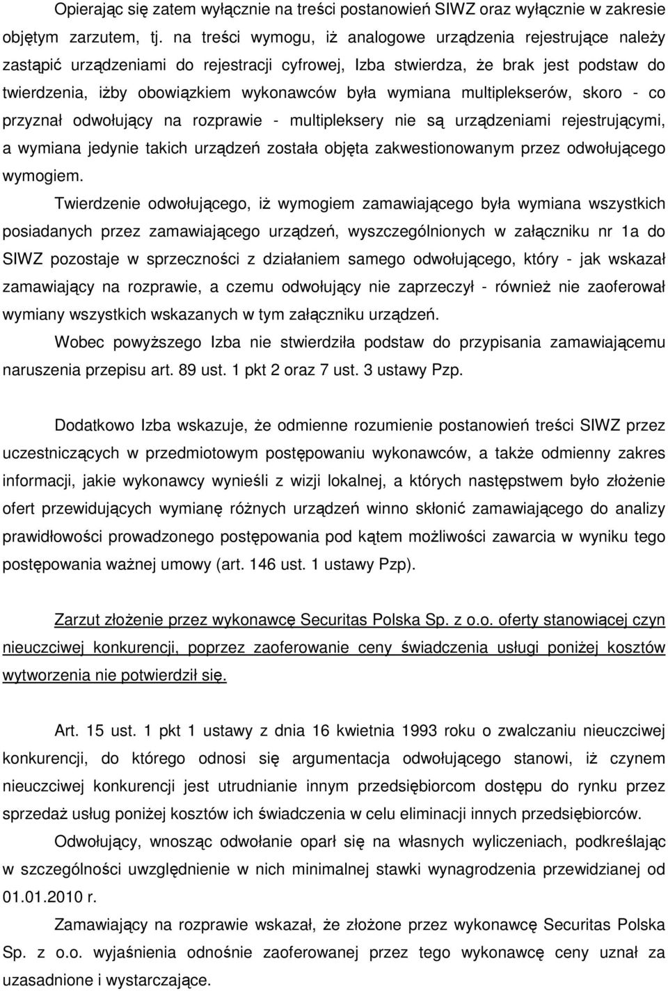 wymiana multiplekserów, skoro - co przyznał odwołujący na rozprawie - multipleksery nie są urządzeniami rejestrującymi, a wymiana jedynie takich urządzeń została objęta zakwestionowanym przez