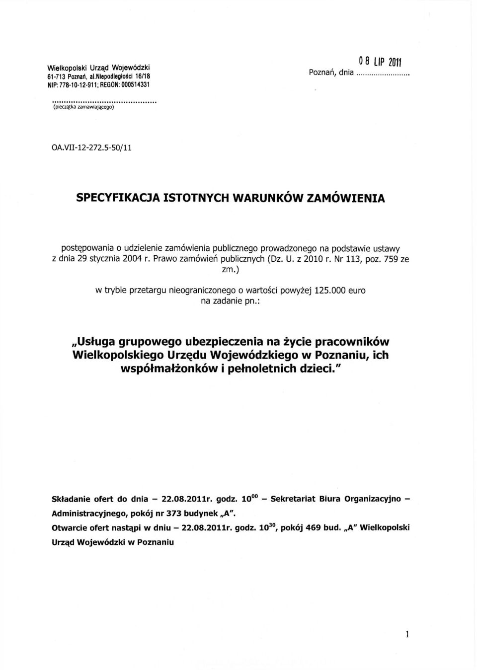 z 2010 r. Nr 113, poz. 759 ze zm.) w trybie przetargu nieograniczonego o wartości powyżej 125.000 euro na zadanie pn.