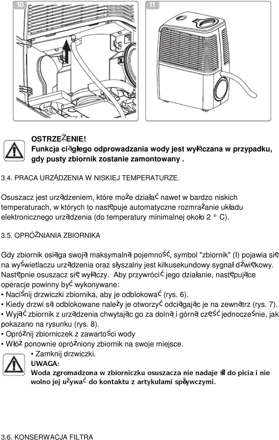 2 C). 3.5. OPRÓŻNIANIA ZBIORNIKA Gdy zbiornik osiąga swoją maksymalną pojemność, symbol "zbiornik" (I) pojawia się na wyświetlaczu urządzenia oraz słyszalny jest kilkusekundowy sygna ł dźwiękowy.