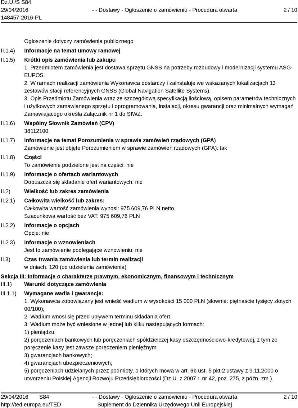 Przedmiotem zamówienia jest dostawa sprzętu GNSS na potrzeby rozbudowy i modernizacji systemu ASG- EUPOS. 2.