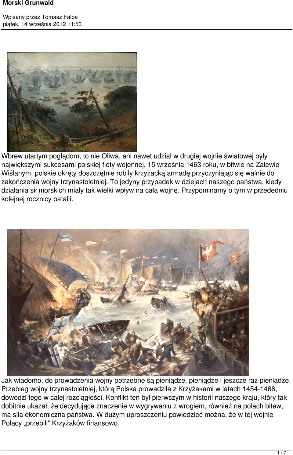 To jedyny przypadek w dziejach naszego państwa, kiedy działania sił morskich miały tak wielki wpływ na całą wojnę. Przypominamy o tym w przededniu kolejnej rocznicy batalii.