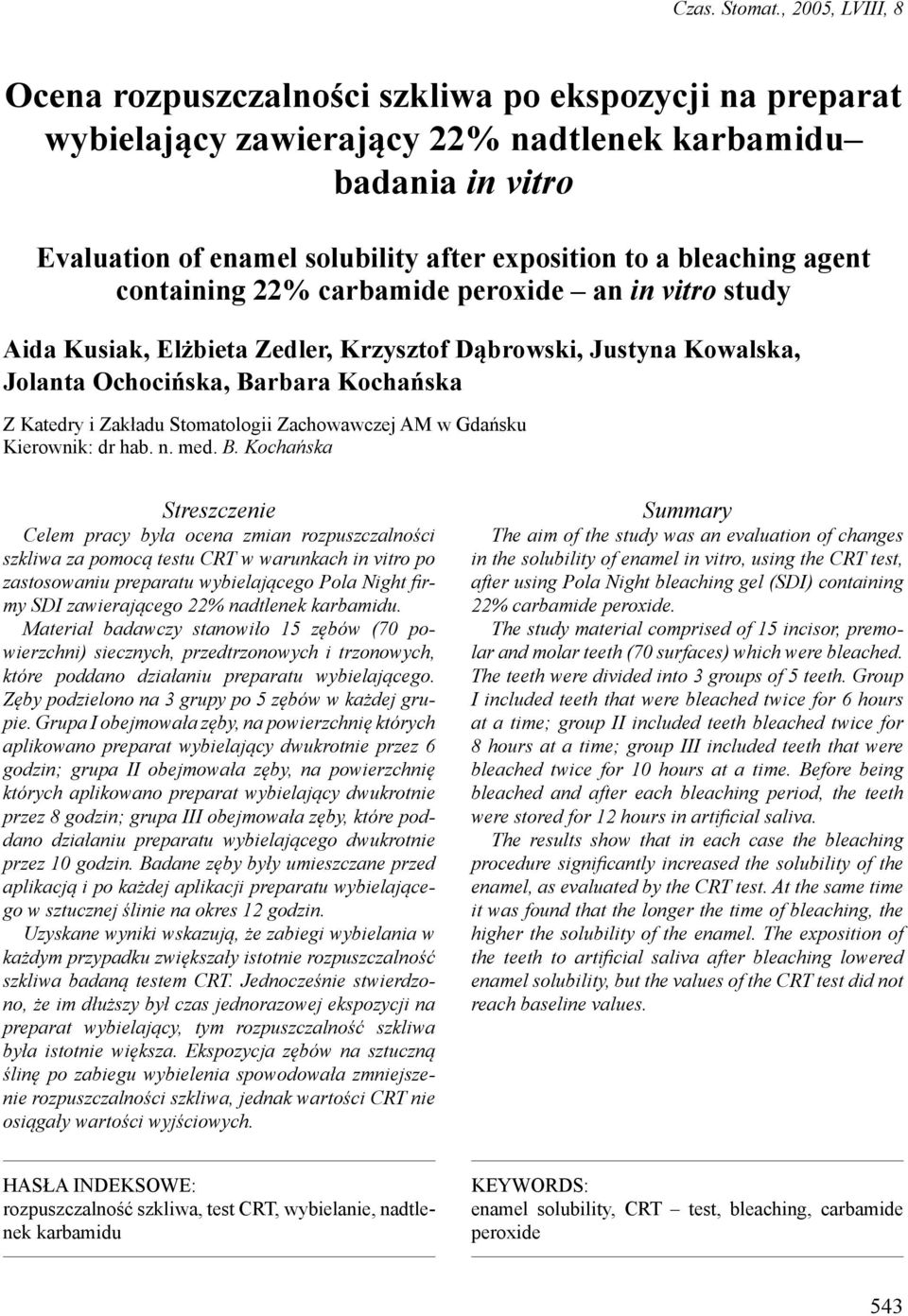 bleaching agent containing 22% carbamide peroxide an in vitro study Aida Kusiak, Elżbieta Zedler, Krzysztof Dąbrowski, Justyna Kowalska, Jolanta Ochocińska, Barbara Kochańska Z Katedry i Zakładu