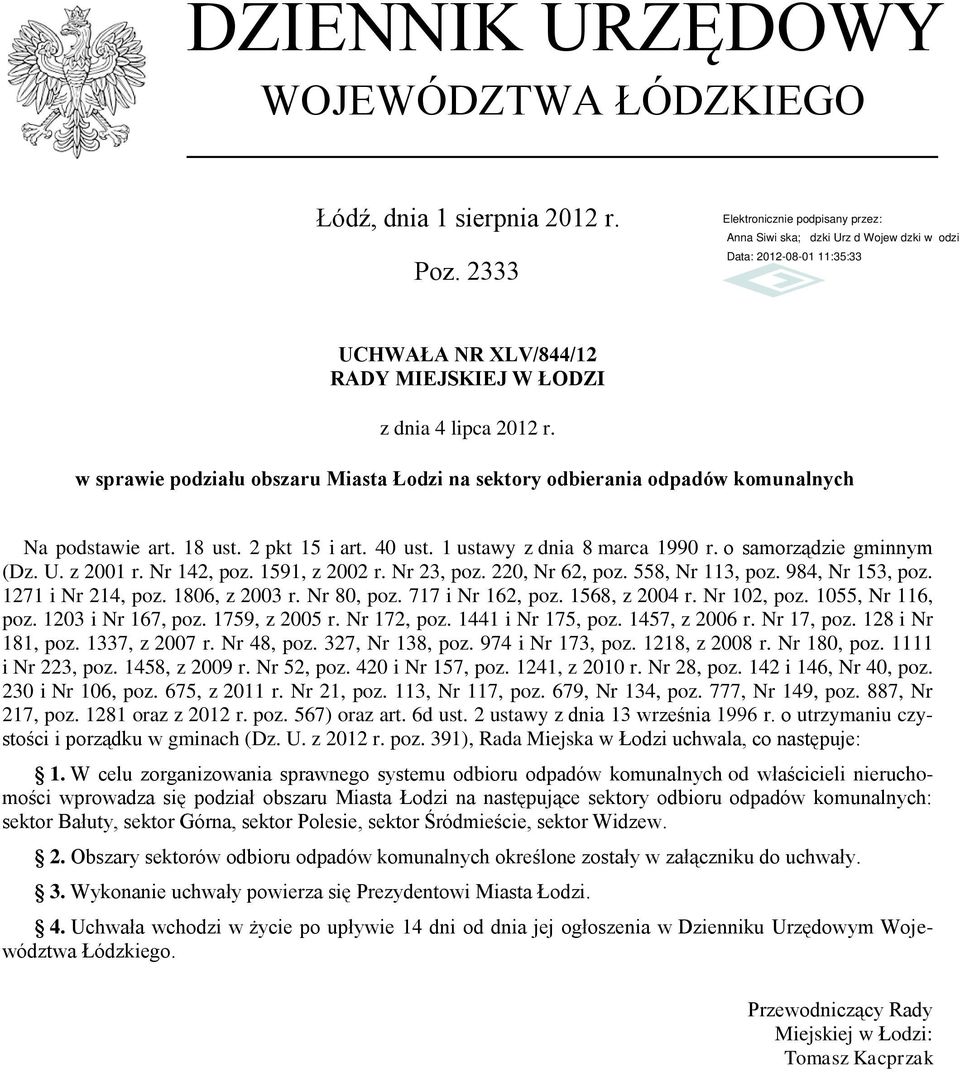 z 2001 r. Nr 142, poz. 1591, z 2002 r. Nr 23, poz. 220, Nr 62, poz. 558, Nr 113, poz. 984, Nr 153, poz. 1271 i Nr 214, poz. 1806, z 2003 r. Nr 80, poz. 717 i Nr 162, poz. 1568, z 2004 r. Nr 102, poz.