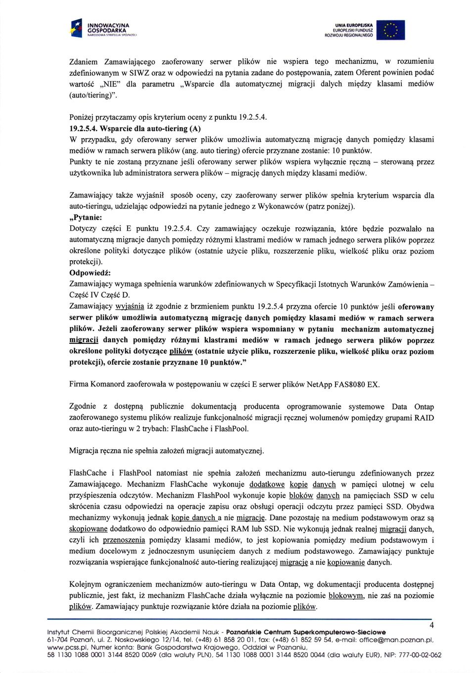 postgpowania, zatem Oferent powinien podac wartosc,,nie" dla parametru,,wsparcie dla automatycmej migracji dalych migdzy klasami medi6w (auto/tiering)".