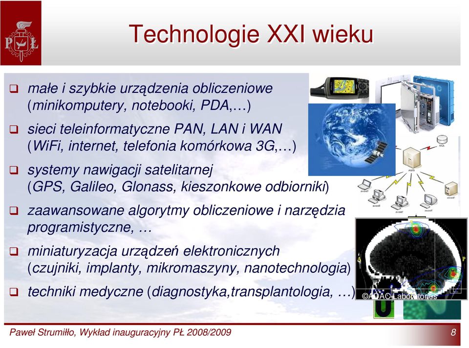 zaawansowane algorytmy obliczeniowe i narzędzia programistyczne, miniaturyzacja urządzeń elektronicznych (czujniki, implanty,