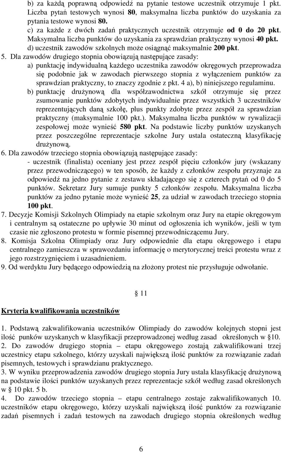 d) uczestnik zawodów szkolnych może osiągnąć maksymalnie 200 pkt. 5.