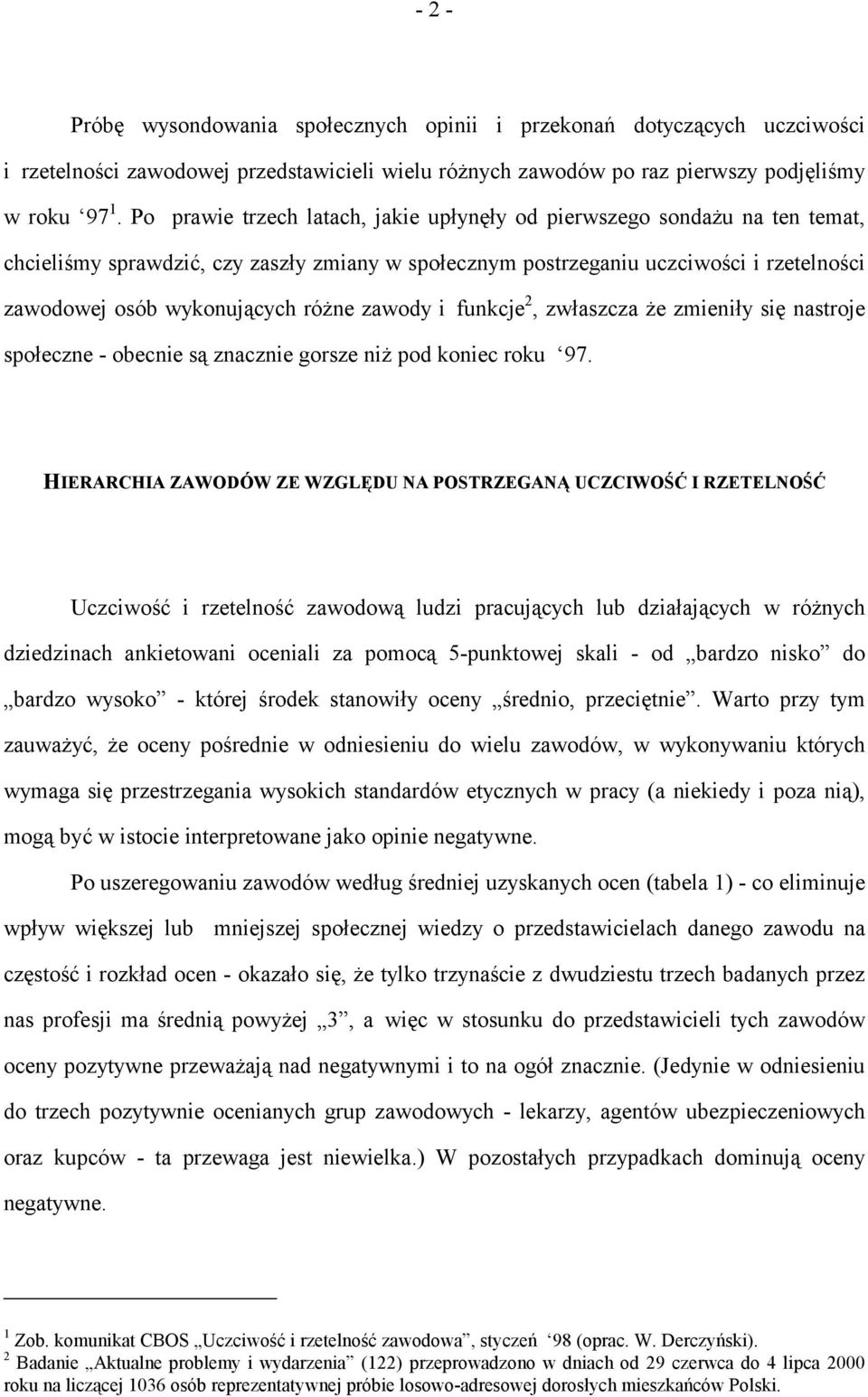 różne zawody i funkcje 2, zwłaszcza że zmieniły się nastroje społeczne - obecnie są znacznie gorsze niż pod koniec roku 97.