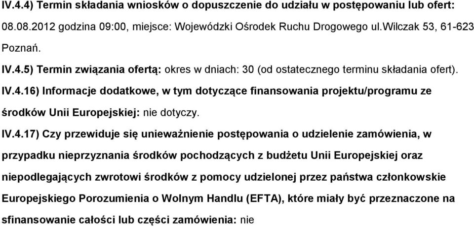 zamówienia, w przypadku nieprzyznania śrdków pchdzących z budżetu Unii Eurpejskiej raz niepdlegających zwrtwi śrdków z pmcy udzielnej przez państwa człnkwskie Eurpejskieg