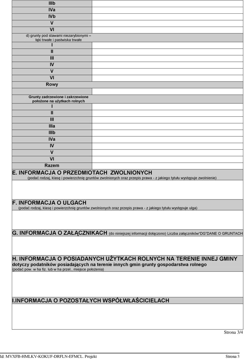 NFORMACJA O ULGACH (podać rodzaj, klasę i powierzchnię gruntów zwolnionych oraz przepis prawa - z jakiego tytułu występuje ulga) G.