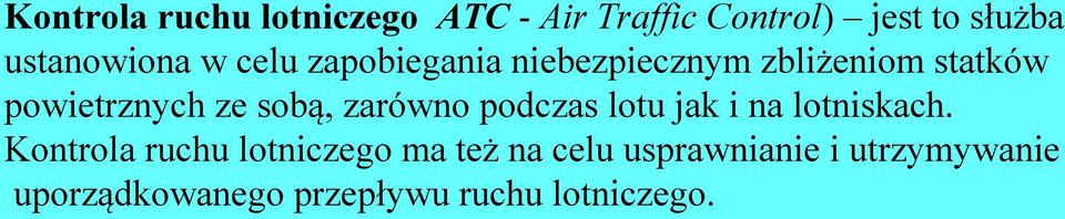 powietrznych ze sobą, zarówno podczas lotu jak i na lotniskach.