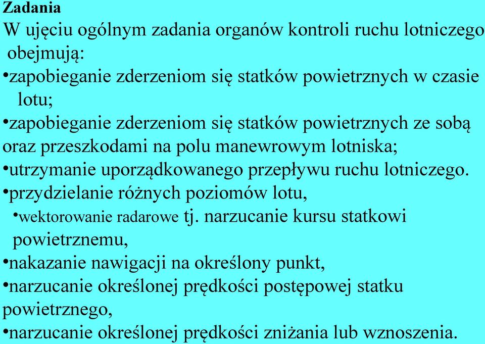 ruchu lotniczego. przydzielanie różnych poziomów lotu, wektorowanie radarowe tj.