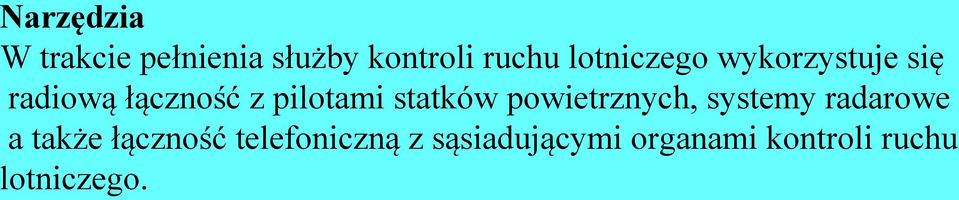 statków powietrznych, systemy radarowe a także łączność