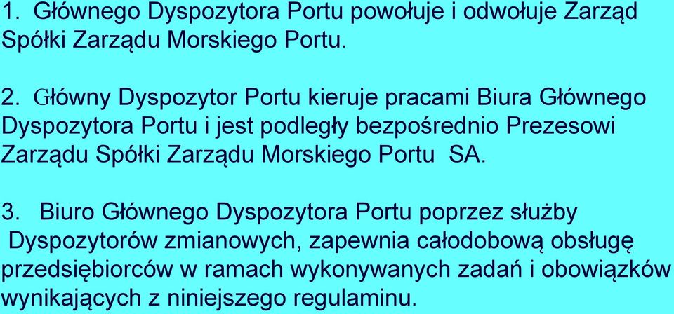 Zarządu Spółki Zarządu Morskiego Portu SA. 3.