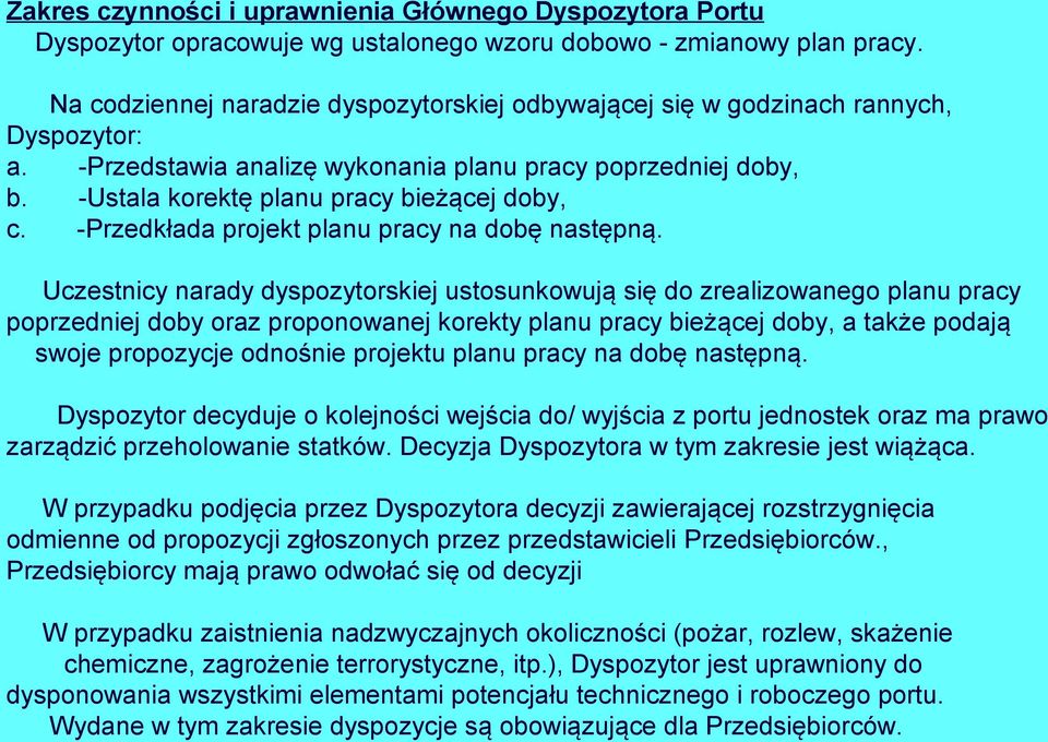 -Przedkłada projekt planu pracy na dobę następną.