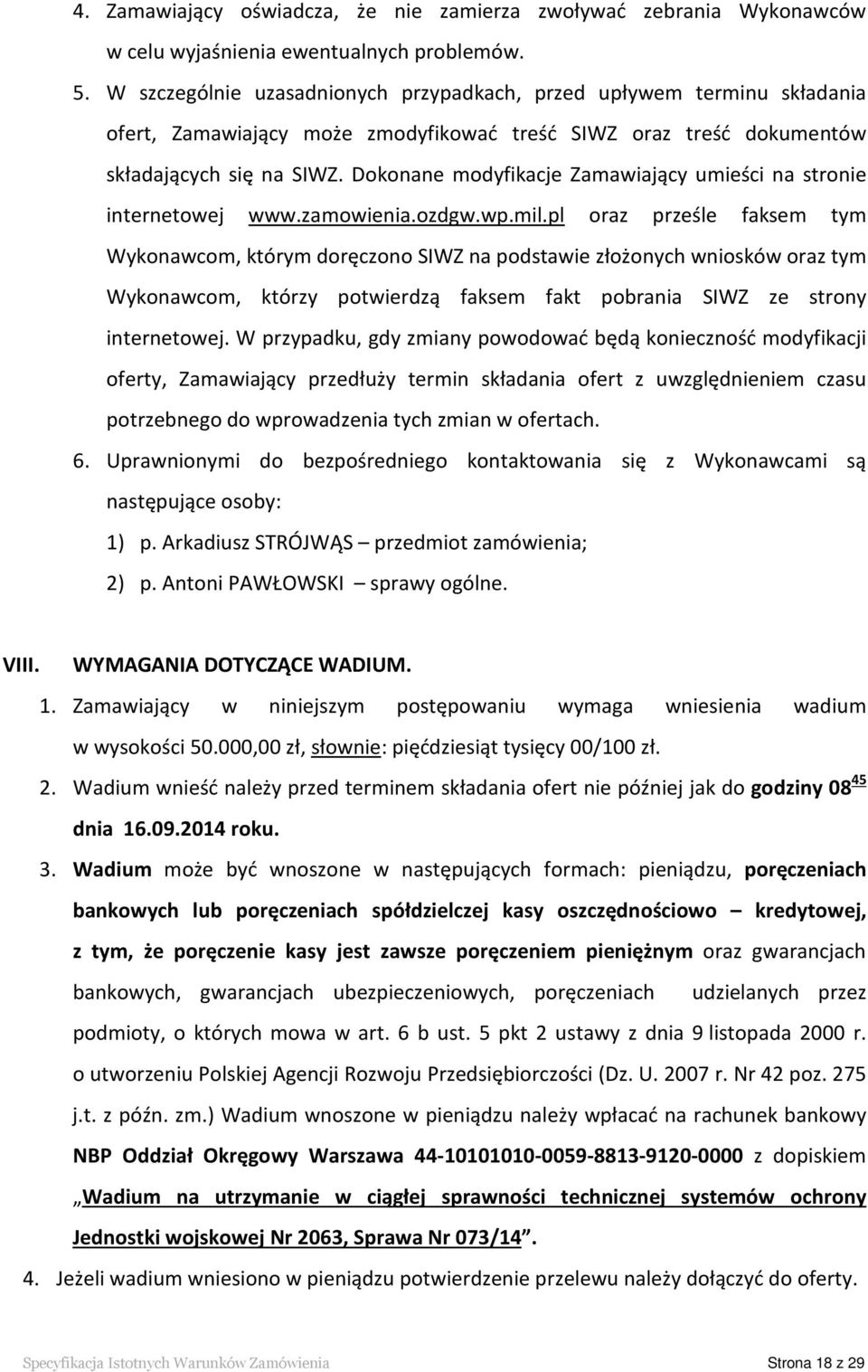 Dokonane modyfikacje Zamawiający umieści na stronie internetowej www.zamowienia.ozdgw.wp.mil.