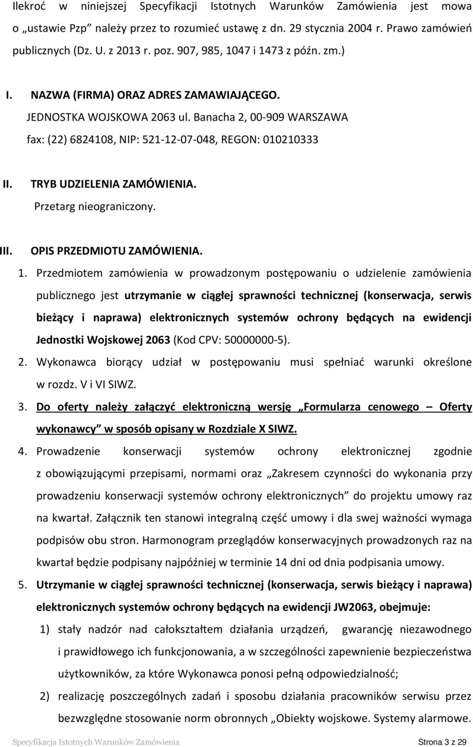 TRYB UDZIELENIA ZAMÓWIENIA. Przetarg nieograniczony. III. OPIS PRZEDMIOTU ZAMÓWIENIA. 1.