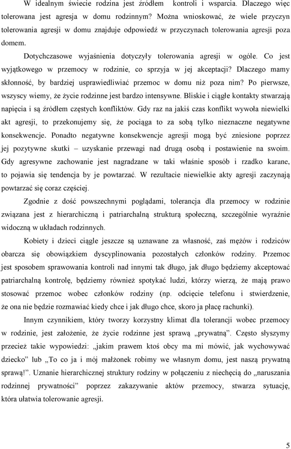 Co jest wyjątkowego w przemocy w rodzinie, co sprzyja w jej akceptacji? Dlaczego mamy skłonność, by bardziej usprawiedliwiać przemoc w domu niż poza nim?