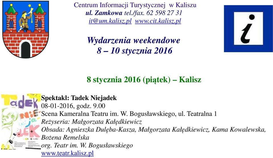 pl Wydarzenia weekendowe 8 10 stycznia 2016 8 stycznia 2016 (piątek) Kalisz Spektakl: Tadek Niejadek 08-01-2016, godz.